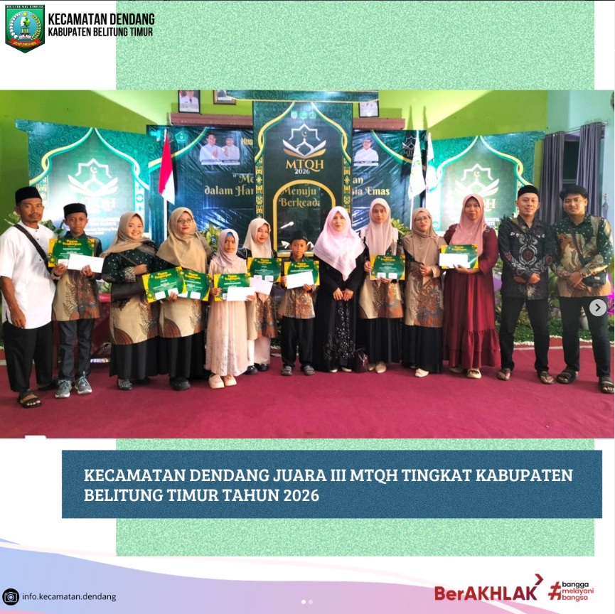 Kecamatan Dendang berhasil meraih juara III pada Musabaqah Tilawatil Quran dan Hadis (MTQH) Tingkat Kabupaten Belitung Timur Tahun 2026.